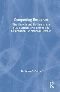 Conquering Resources: the Growth and Decline of Pla's Science Technology Commission for National Defense: Defense