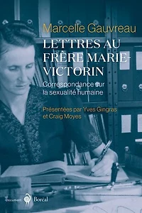 Lettres au frère Marie-Victorin: Correspondance sur la sexualité humaine