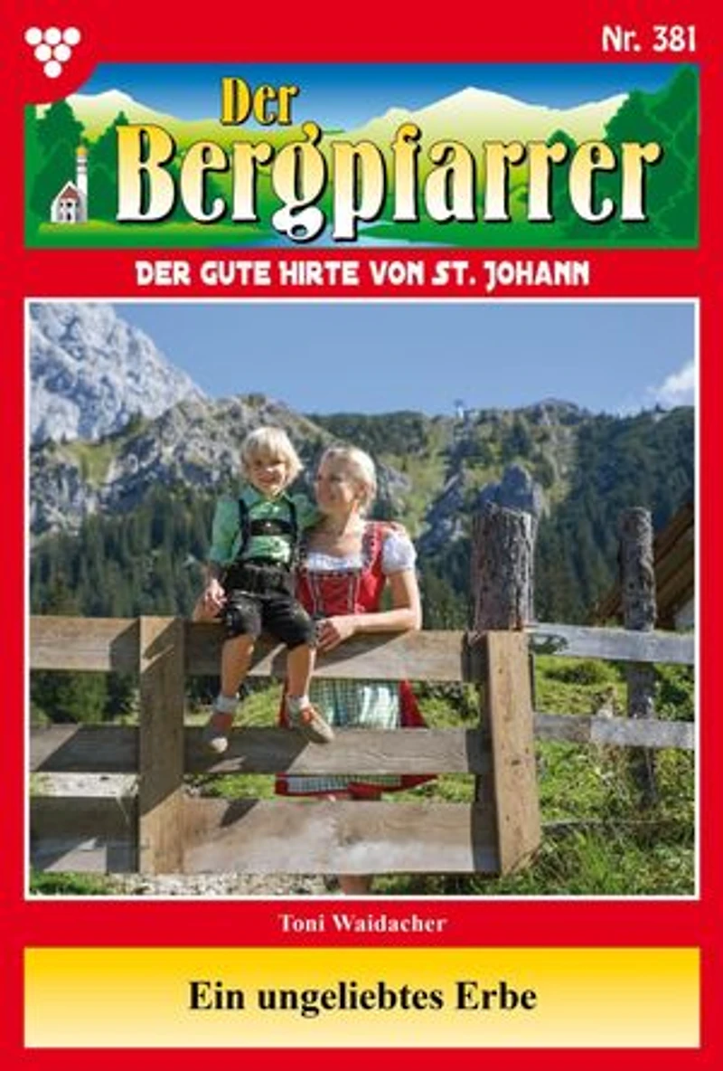 Ein ungeliebtes Erbe: Der Bergpfarrer 381 – Heimatroman