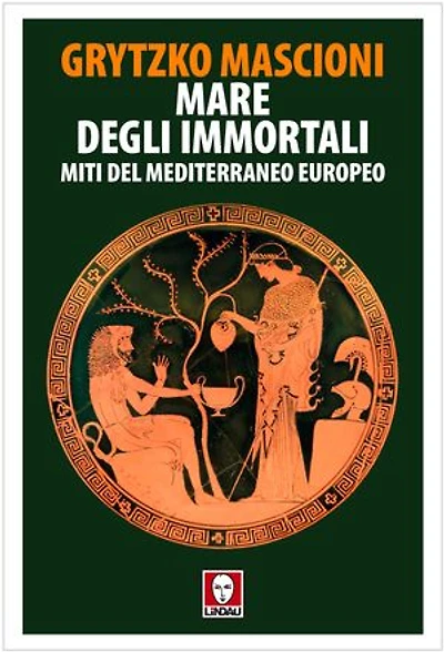 Mare degli immortali: Miti del Mediterraneo europeo