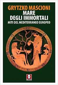 Mare degli immortali: Miti del Mediterraneo europeo
