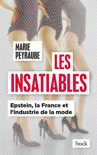 Les insatiables: Epstein, la France et  l'industrie de mode