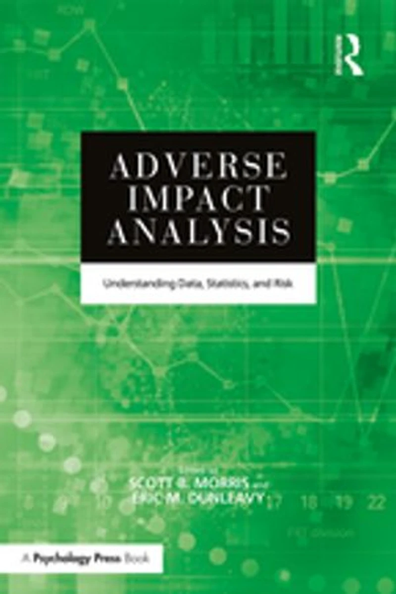 Adverse Impact Analysis: Understanding Data, Statistics, And Risk