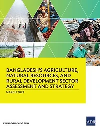 Bangladesh's Agriculture, Natural Resources, and Rural Development Sector Assessment Strategy
