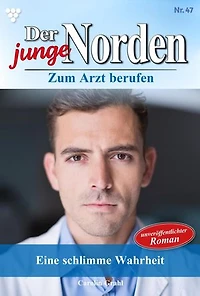 Eine schlimme Wahrheit: Der junge Norden 47 – Arztroman