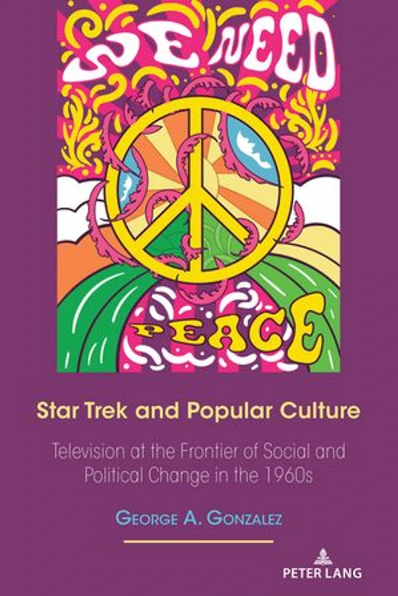 Star Trek and Popular Culture: Television at the Frontier of Social Political Change 1960s