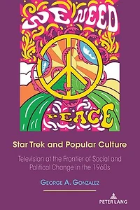 Star Trek and Popular Culture: Television at the Frontier of Social Political Change 1960s