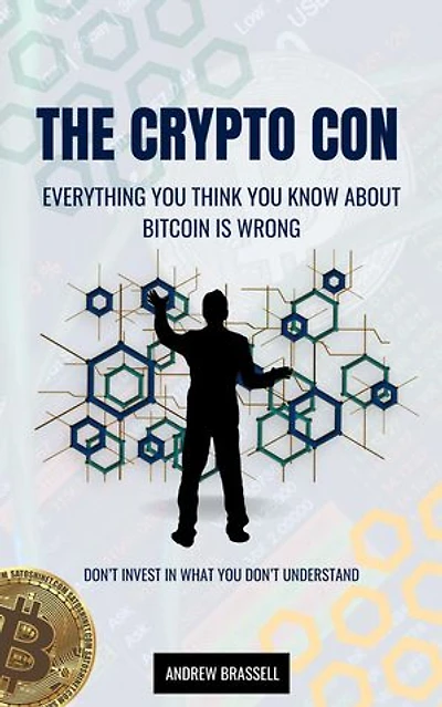 The Crypto Con: The Crypto Con The Truth About Bitcoin, #1