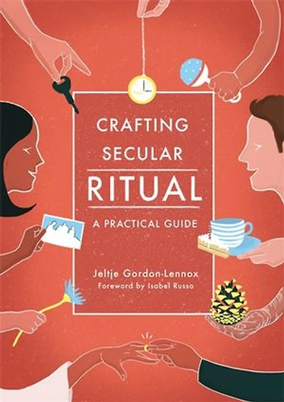 Crafting Secular Ritual: A Practical Guide