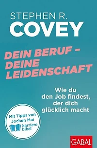 Dein Beruf – Deine Leidenschaft: Wie du den Job findest, der dich glücklich macht | Mit Tipps von Jochen Mai (karrierebibel)