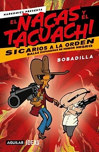 Narkomics presenta: El ñacas y el tacuachi, sicarios a la orden: Balas expansivas de humor negro