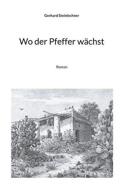 Wo der Pfeffer wächst: Roman