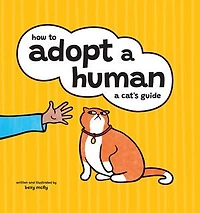 How to Adopt A Human: Cat's Guide
