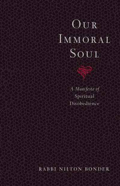 Our Immoral Soul: A Manifesto Of Spiritual Disobedience