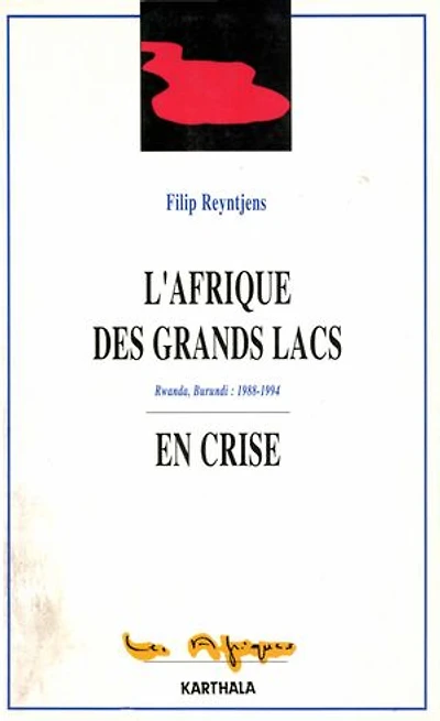 Afrique des grands lacs en crise: Rwanda, Burundi : 1988 - 1994