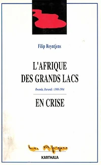 Afrique des grands lacs en crise: Rwanda, Burundi : 1988 - 1994