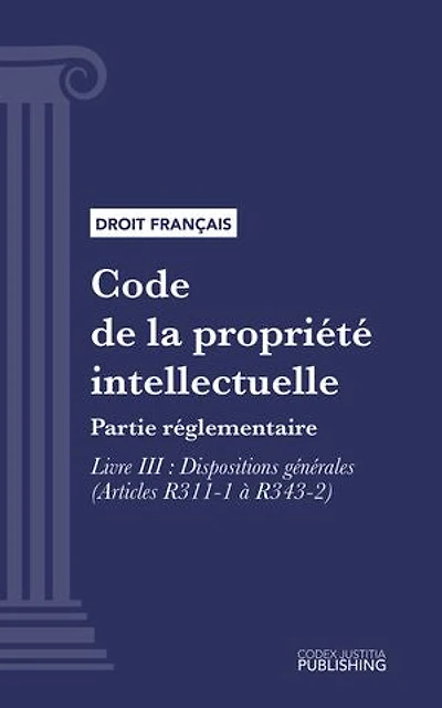Code de la propriété intellectuelle: Partie réglementaire - Livre III : Dispositions générales (droit français)