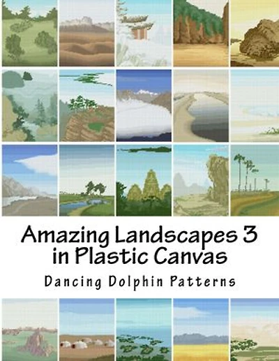 Amazing Landscapes 3: in Plastic Canvas