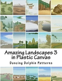 Amazing Landscapes 3: in Plastic Canvas