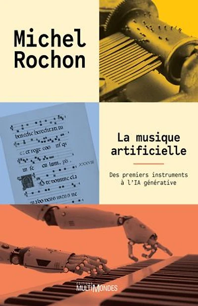 Musique artificielle (La): Des premiers instruments à l'IA générative