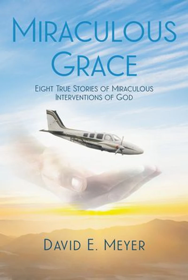 Miraculous Grace: Eight True Stories of Interventions God