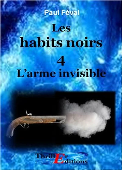 Les habits noirs, L'arme invisible - Tome 4