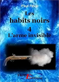 Les habits noirs, L'arme invisible - Tome 4