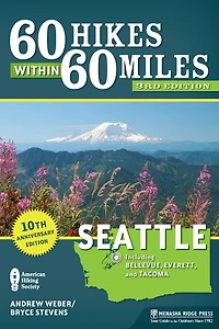 60 Hikes Within Miles: Seattle: Including Bellevue, Everett, And Tacoma