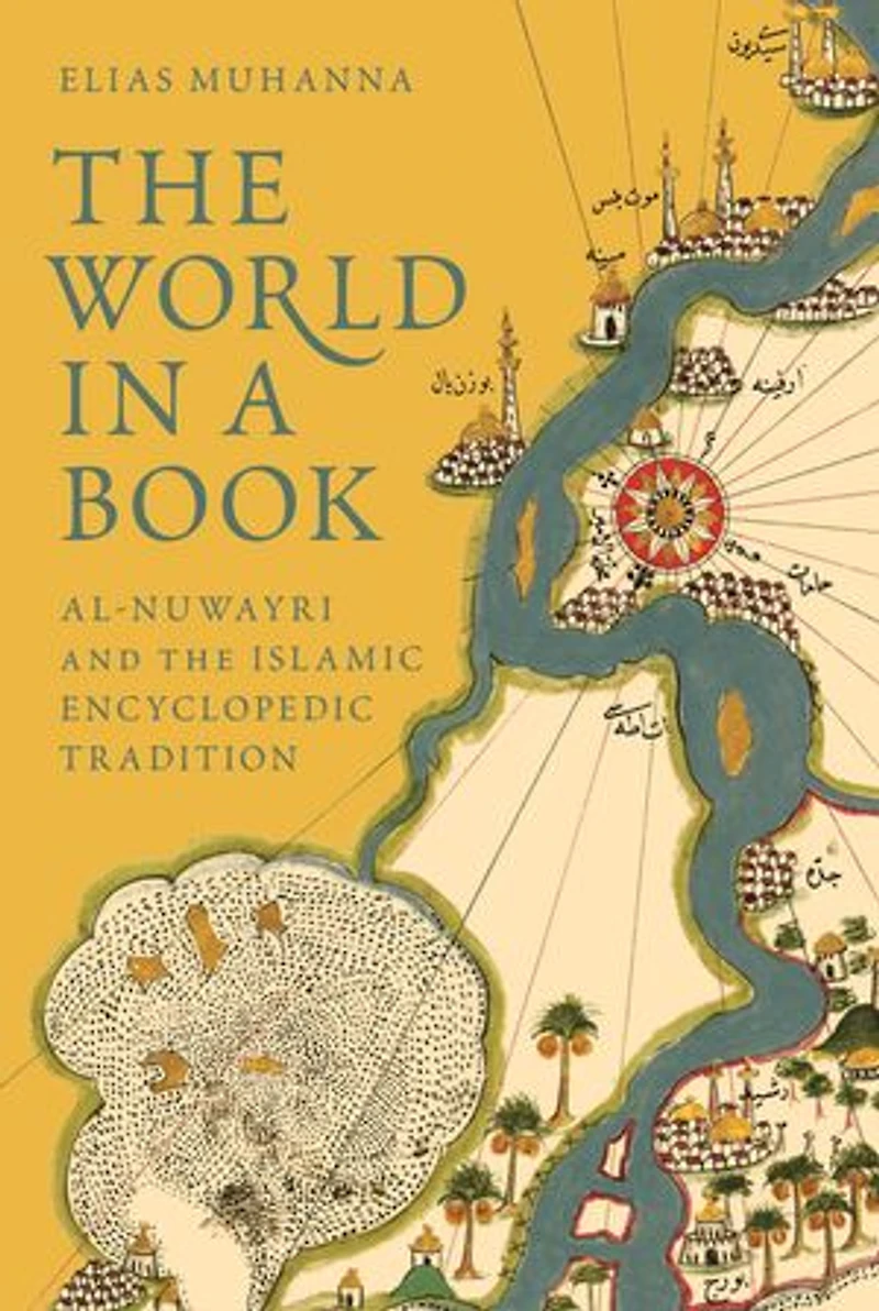 the World a Book: Al-Nuwayri and Islamic Encyclopedic Tradition