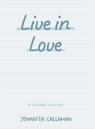 Live in Love: A Year in the Life of Journaling