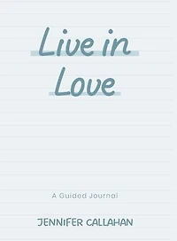 Live in Love: A Year in the Life of Journaling