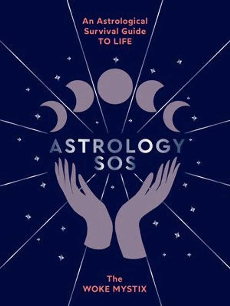 Astrology Sos: An Astrological Survival Guide To Life