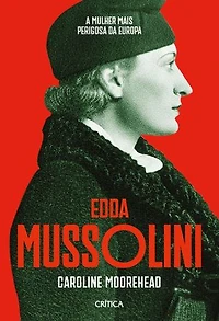Edda Mussolini: A mulher mais perigosa da Europa