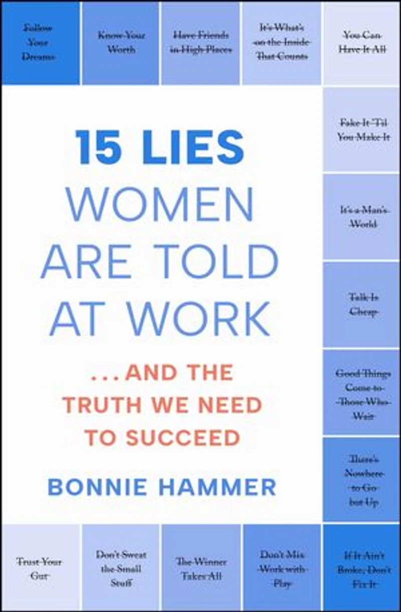15 Lies Women Are Told at Work: …And the Truth We Need to Succeed