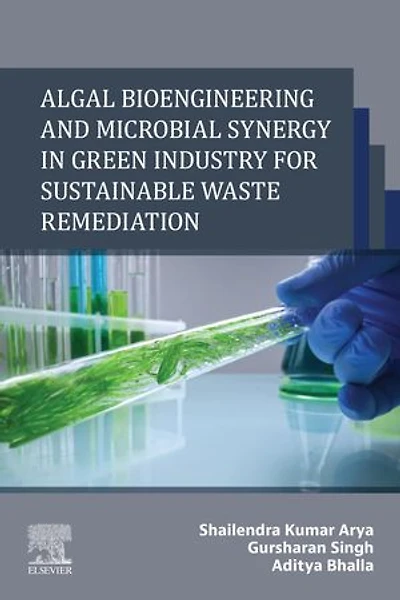 Algal Bioengineering and Microbial Synergy Green Industry for Sustainable Waste Remediation