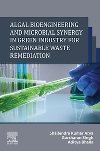 Algal Bioengineering and Microbial Synergy Green Industry for Sustainable Waste Remediation