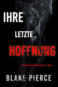 Ihre letzte Hoffnung (Ein Rachel Gift FBI-Suspense-Thriller Band 3)