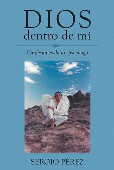 Dios dentro de mi: Confesiones de un psicologo