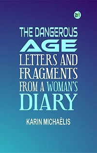 The Dangerous Age: Letters and Fragments from a Woman's Diary