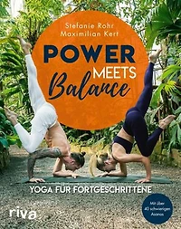Power meets Balance - Yoga für Fortgeschrittene: Mit über 40 schwierigen Asanas