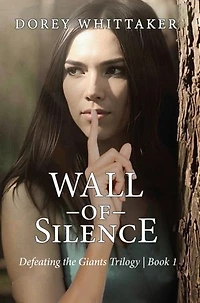 Wall of Silence: Defeating the Giants Trilogy | Book 1