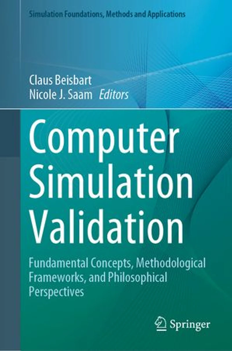 Computer Simulation Validation: Fundamental Concepts, Methodological Frameworks, And Philosophical Perspectives