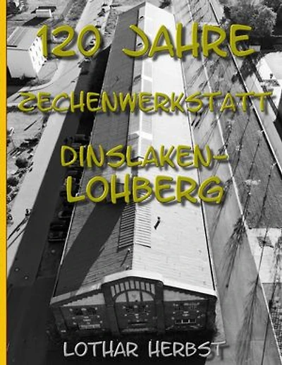120 Jahre Zechenwerkstatt Lohberg: Ein Relikt aus dem Kohlenpott