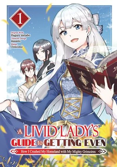 A Livid Lady's Guide to Getting Even: How I Crushed My Homeland with My Mighty Grimoires (Manga) Volume 1
