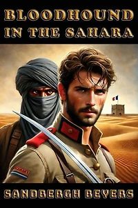 Bloodhound in the Sahara: Sand, Blood and Survival - A French Foreign Legion Series in the Sahara, Book 2