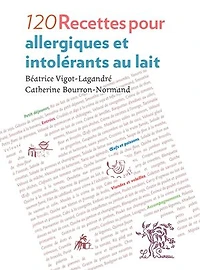120 Recettes pour allergiques et intolérants au lait