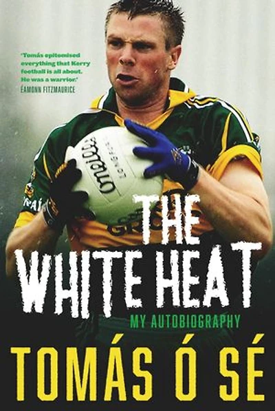 The White Heat – My Autobiography: Growing Up in Ireland's Greatest GAA Dynasty