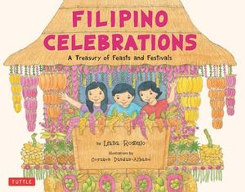 Filipino Celebrations: A Treasury Of Feasts And Festivals