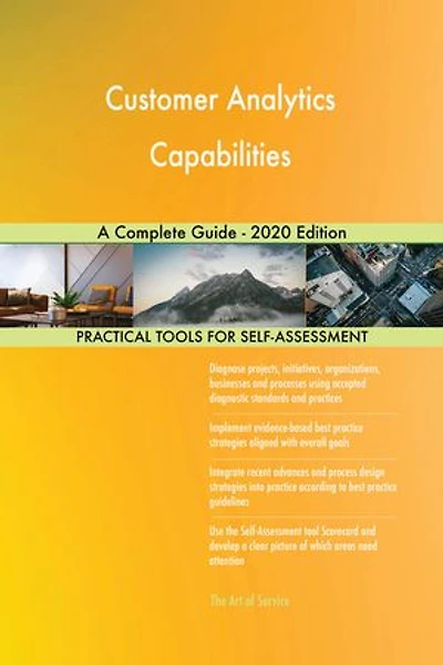 Customer Analytics Capabilities A Complete Guide - 2020 Edition