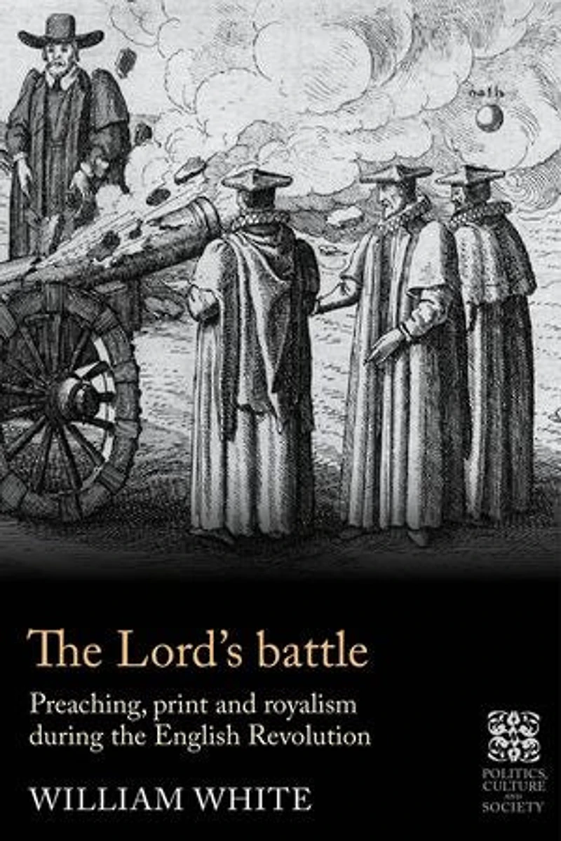 the Lord’s battle: Preaching, print and royalism during English Revolution